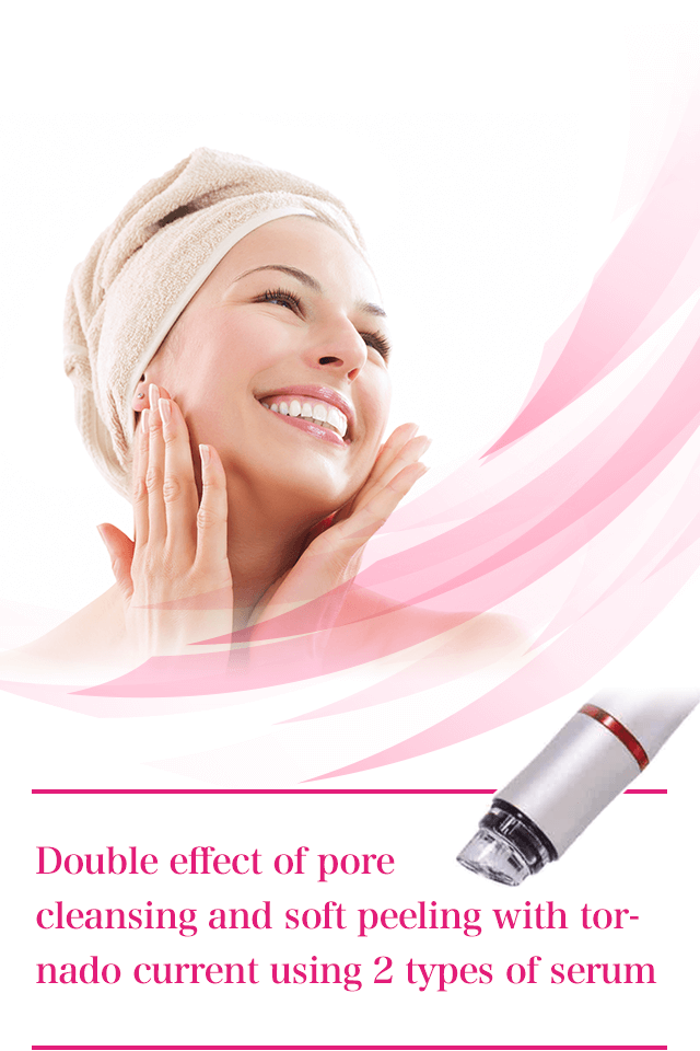 Double effect of pore cleansing and soft peeling with tornado current using 2 types of serum.